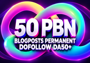 Build Strong DA50+ PBN Backlinks - Permanent Dofollow SEO Posts