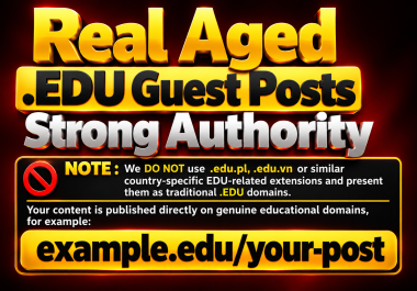 Real Aged. EDU Guest Posts Strong Authority DA 70- 90 DR 80- 95 Trusted Dofollow Natural LINKS