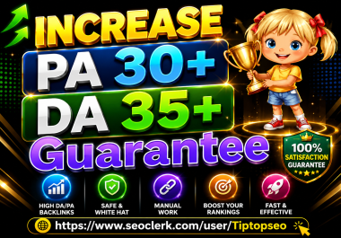 I will increase DA of your websites PA 30+ and DA 35+ domain authority Guaranteed