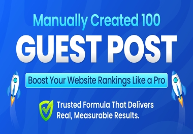 Get Manually 100 Premium DR70+ Guest Post Backlinks - Improve Site Metrics & Ranking