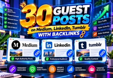 30 Guest posts on Medium,  LinkedIn and Tumblr with Backlinks