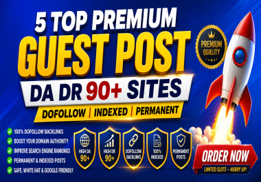 5 Premium Guest Posting on DA 90+ Authority Sites Dofollow Backlinks