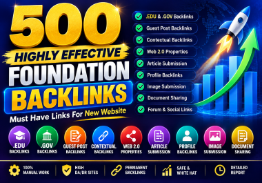 500 Highly Effective foundation backlinks,  Must Have Links For New Website