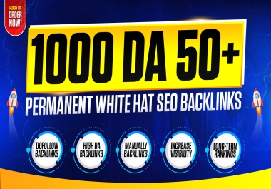 1000 Permanent White Hat SEO Backlinks on DA50+ Sites