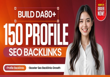 I Will Create 150 High Authority DA80 Plus Profile Backlinks for SEO