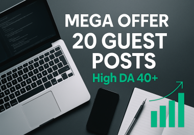 MEGA OFFER - 20 GUEST POSTS With High DA 40+