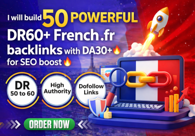 Build 50 powerful DR40+ French. fr backlinks with DA30+ for SEO boost