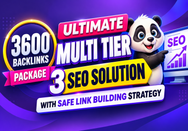 Ultimate Multi Tier 3 SEO Solution with 3600 Backlinks Package and Safe Link Building Strategy