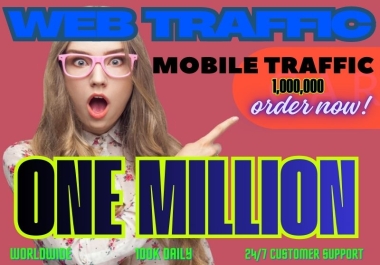 Drive ONE MILLION worldwide targeted MOBILE web traffic to any site