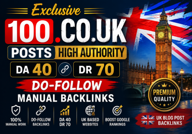 Premium 100. CO. UK Posts High Authority DA 40 DR 70 Do-Follow Manual Backlinks