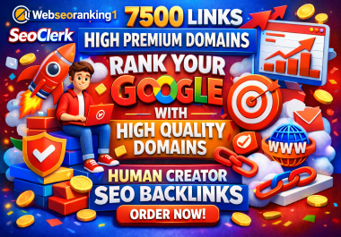 7500 Links High Permium Domain Ranking on Google & Quality Domains Manual Creator SEO Backlinks