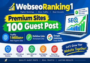 Boost Your Serach Ranking 100 Premium Guest Posts 1M+ Organic Traffic Sites Permanent Dofollow Links