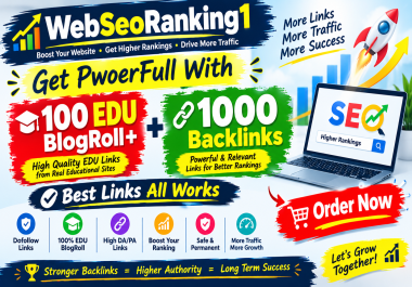Get Powerful SEO Results with 100 EDU BlogRoll plus 1000 Backlinks Best Links Work Dofollow Domains
