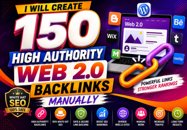 I Will Build 150 White Hat Web 2.0 Backlinks for Higher Rankings