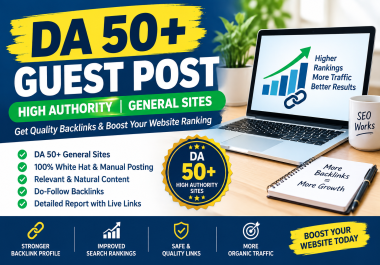 I Will Provide DA 50+ Guest Posts on Quality General Websites