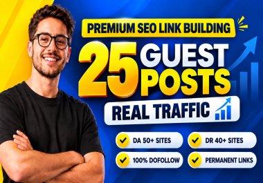 25 Real-Traffic Guest Posts DA50+ DR40+ Human-Written,  No Spun Content Dofollow Permanent Links