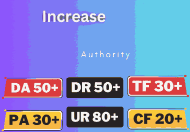 Increase DR 50+ DA 35+ PA 30+ TF 30+ CF 20+ URL 40+ ALL IN ONE PACKAGE for your websites
