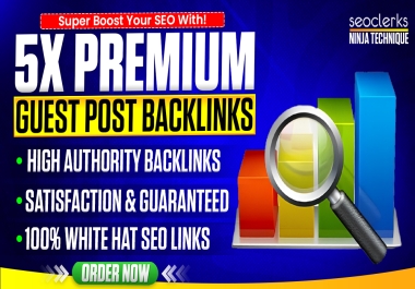 Super Boost Your SEO With 5x Guest Post Backlinks on 100k Real Traffic DA/DR50+ Improve Site