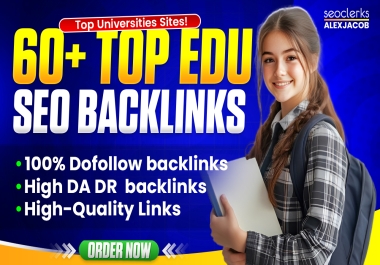 Ultra Fast 60 EDU/GOV Authority Backlinks,  Manual & White Hat SEO High DA DR Sites