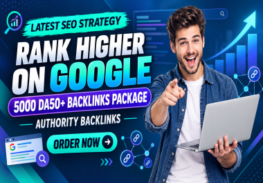 Rank Higher on Google with 5000 DA50+ Backlinks Package - Latest SEO Strategy