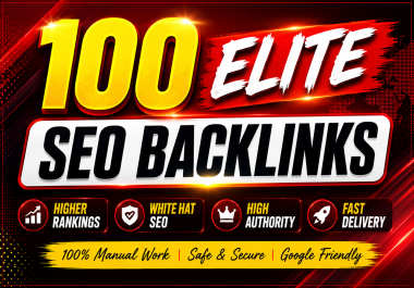 Build Powerful 100 Elite SEO Backlinks For Google Ranking