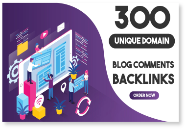 I will provide you 300 unique domains backlinks blog comments