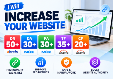 I Will Increase Your Website DR 50+ DA 30+ PA 30+ TF 35+ CF 20+ All in One