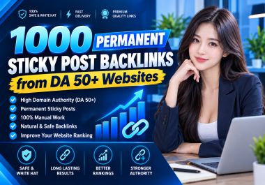 1000 Permanent Sticky Post Backlinks from DA 50+ Websites