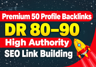 Premium 50 Profile Backlinks DR 80- 90 High Authority SEO Link Building