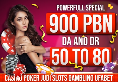 Special 900 PBN DA 50 to 80 Rank your website Casino Poker Judi slots Gambling UFABET