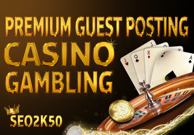 Rank Your Site On 1st page 100 Guest Posts high DA/DR 5O-90 real 10k+ traffic gambling Websites