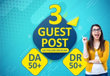 Write And Publish 3 Niche Guest Post On DA50+ DR50+ Websites Permanent Backlink