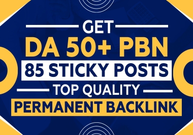 GET DA 50+ PBN 85 STICKY POSTS TOP QUALITY PERMANENT BACKLINK