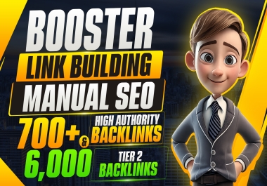 Booster Link Building Manual SEO 700+ High Authority Backlinks & 6,000 Tier 2 Backlinks