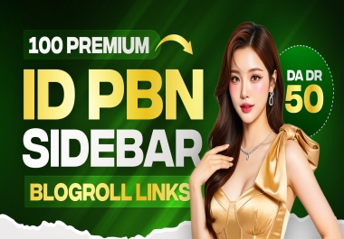 100 Premium. id PBN Sidebar Blogroll Backlinks DA/DR 50 Plus Best for Higher Rank on Google