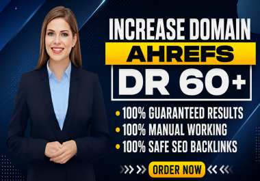Grow Ahrefs Domain Rating DR to 60+ Using High Authority Links