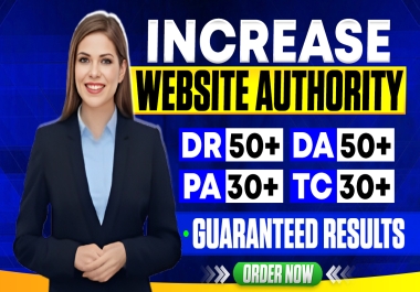 Increase Ahrefs Domain Rating DR 50+,  Moz Authority DA 50+,  Majestic TF 30+ With Safe SEO Backlinks