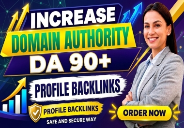 Increase Domain Authority With 50 DA 90+ Profile Backlinks To Boost Your SEO Ranking