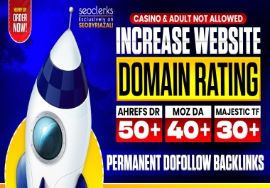 Increase Domain Rating Ahrefs DR 50+ Moz DA 30+ PA 30+ and majestic TF 30+ CF 30+ all in one package