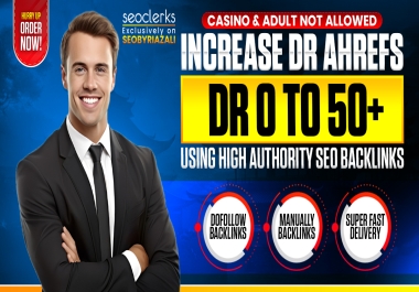 Increase Domain Rating Ahrefs DR 50+ Guaranteed Improvement Or Money Back