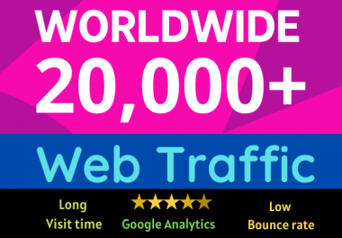 20000+ worldwide web traffic google analytics low bounce rate long visit time