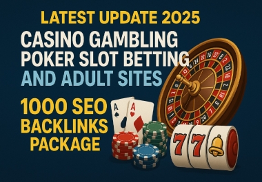 LATEST UPDATE 2025 Casino Gambling Poker Slot Betting And Adult Sites 1000 SEO Backlinks Package