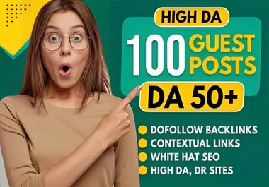 write and publish 100 Guest Posts On DA 50+ Websites with dofollow Backlinks