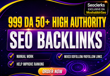 Get 999 DA50+ High Authority SEO Backlinks to Boost Ranking,  Traffic & Authority Fast