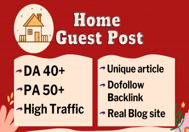 I will do home improvement guest post on high da, pa home blog site