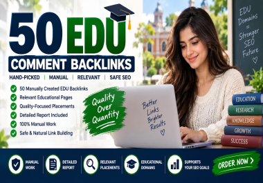 I Will Create 50 Hand-Picked EDU Comment Backlinks on Relevant Educational Pages