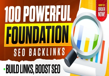 I Will Create 100 Powerful Foundation Backlinks to Strengthen Your Website SEO