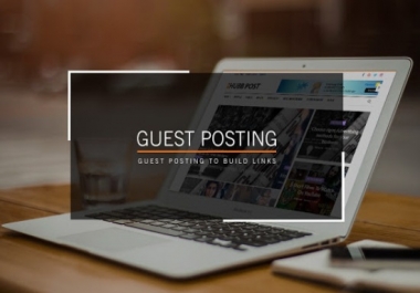 I will guest posting on high DA sites with permanent do-follow links