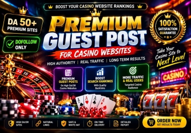 10 Casino Guest Posts Service on High Authority DA 50+ Websites