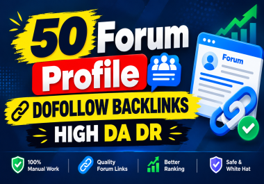 Build 50 Forum Profile High Quality For Safe SEO Growth High DADR SIte